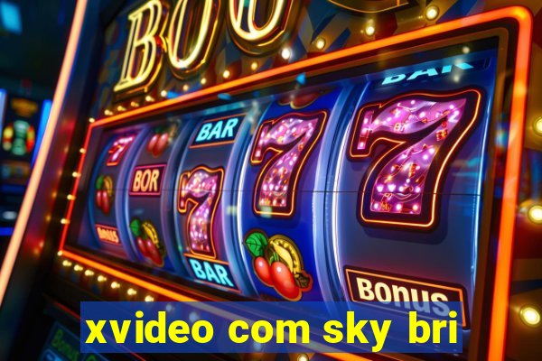 xvideo com sky bri